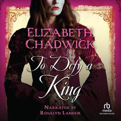 To Defy a King Audiobook, by Elizabeth Chadwick
