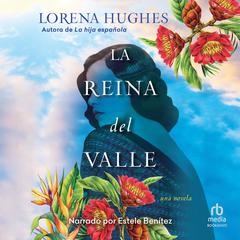 La reina del valle Audiobook, by Lorena Hughes