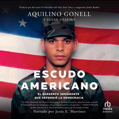 Escudo Americano (American Shield): El sargento inmigrante que defendió la democracia (The Immigrant Sergeant Who Defended Democracy) Audiobook, by Susan Shapiro