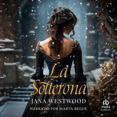 La Solterona (The Spinster) Audiobook, by Jana Westwood