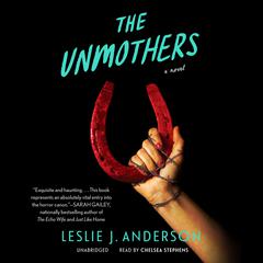 The Unmothers: A Novel Audiobook, by Leslie J. Anderson
