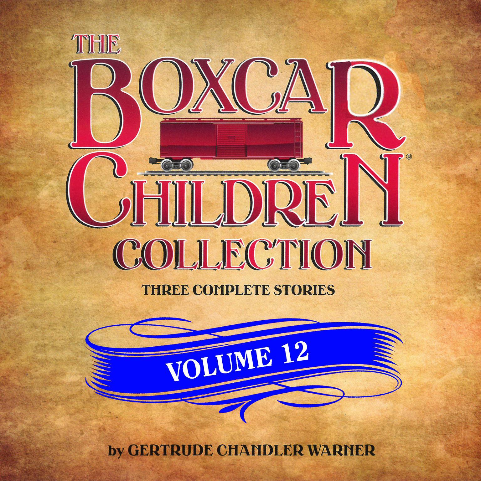 The Boxcar Children Collection Volume 12: The Mystery Horse, The Mystery at the Dog Show, The Castle Mystery Audiobook, by Gertrude Chandler Warner