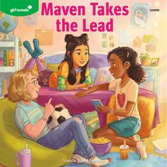 Girl Scouts: Maven Takes the Lead: A Girl Scout Novel Audiobook, by Yamile Saied Méndez