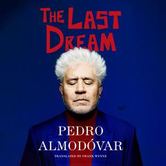 The Last Dream Audibook, by Pedro Almodóvar