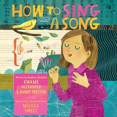 How to Sing a Song Audibook, by Kwame Alexander