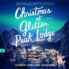 Christmas at Glitter Peak Lodge: A Novel Audiobook, by Kjersti Herland Johnsen