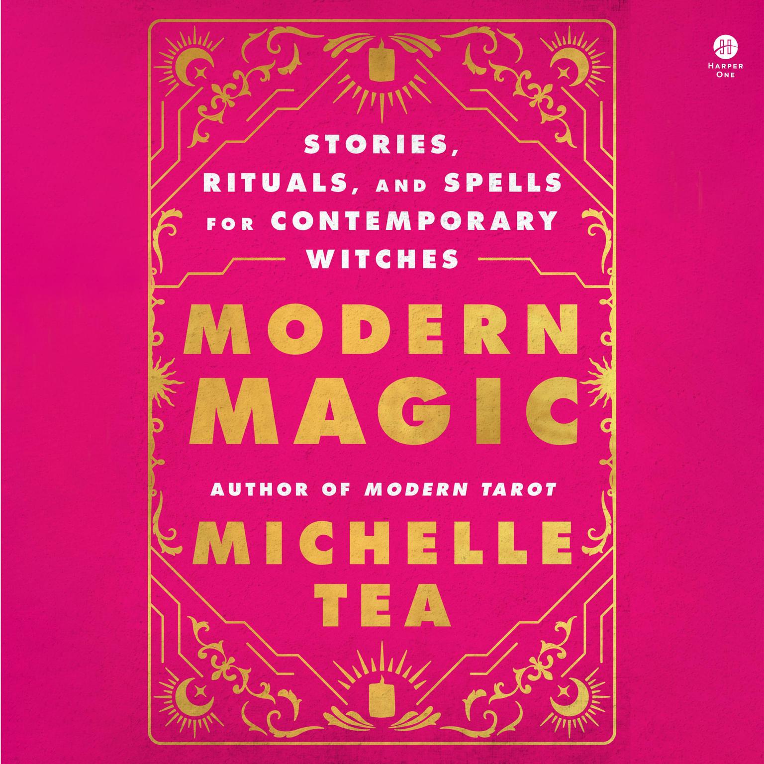 Modern Magic: Stories, Rituals, and Spells for Contemporary Witches Audiobook, by Michelle Tea