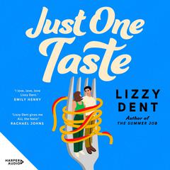 Just One Taste: Your next favourite enemies-to-lovers rom com from the bestselling author of THE SWEETEST REVENGE and THE SUMMER JOB, for fans of Beth OLeary, Emily Henry and Sophie Kinsella Audiobook, by Lizzy Dent