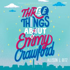 Three Things About Emmy Crawford Audibook, by Allison L. Bitz