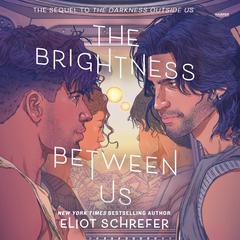 The Brightness Between Us Audiobook, by Eliot Schrefer