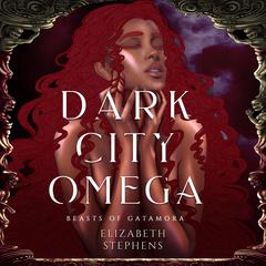 Dark City Omega Audiobook, by Elizabeth Stephens