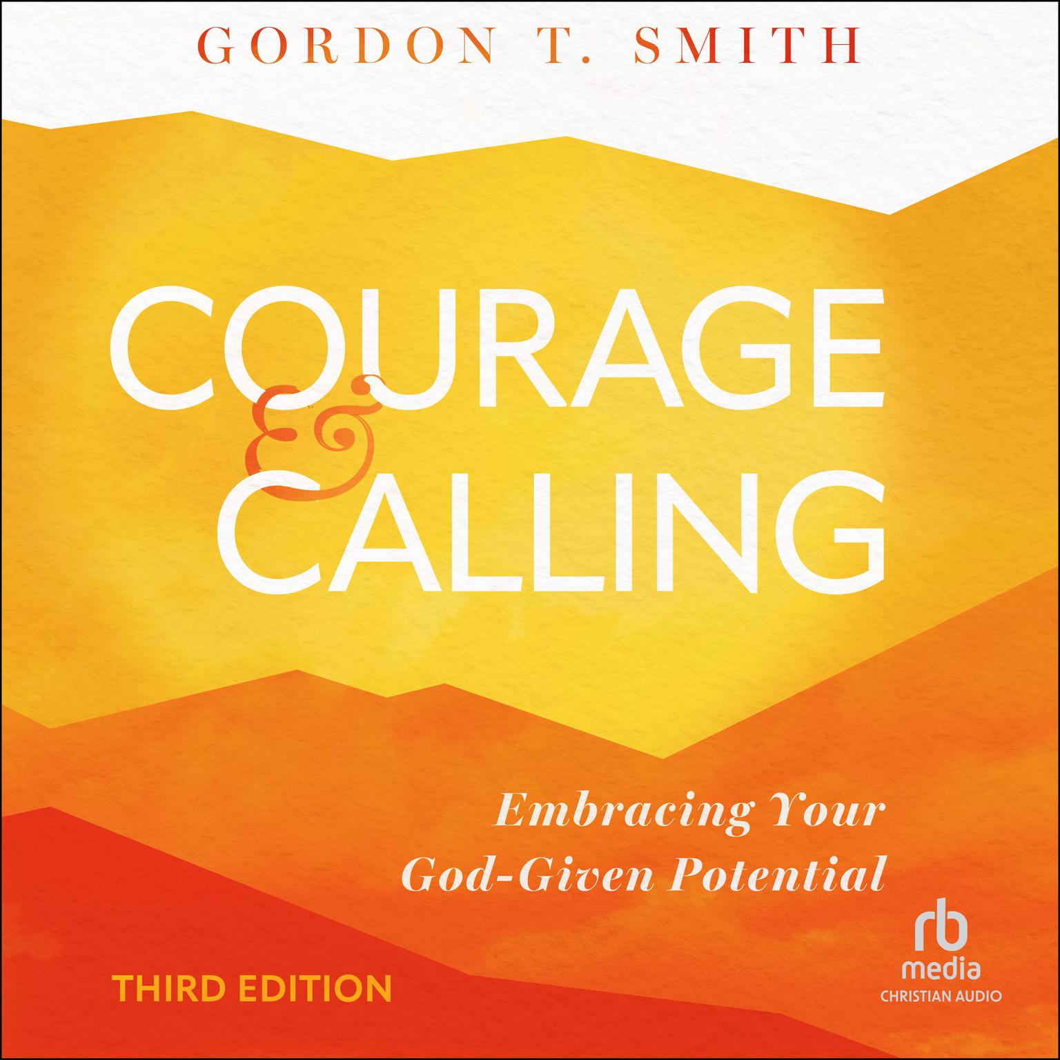 Courage and Calling: Embracing Your God-Given Potential Audiobook, by Gordon T. Smith