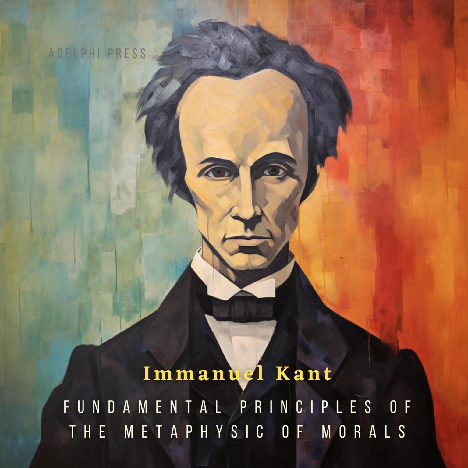 Fundamental Principles of the Metaphysic of Morals Audiobook, by Immanuel Kant