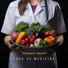 Food as Medicine Audiobook, by Florence Daniel