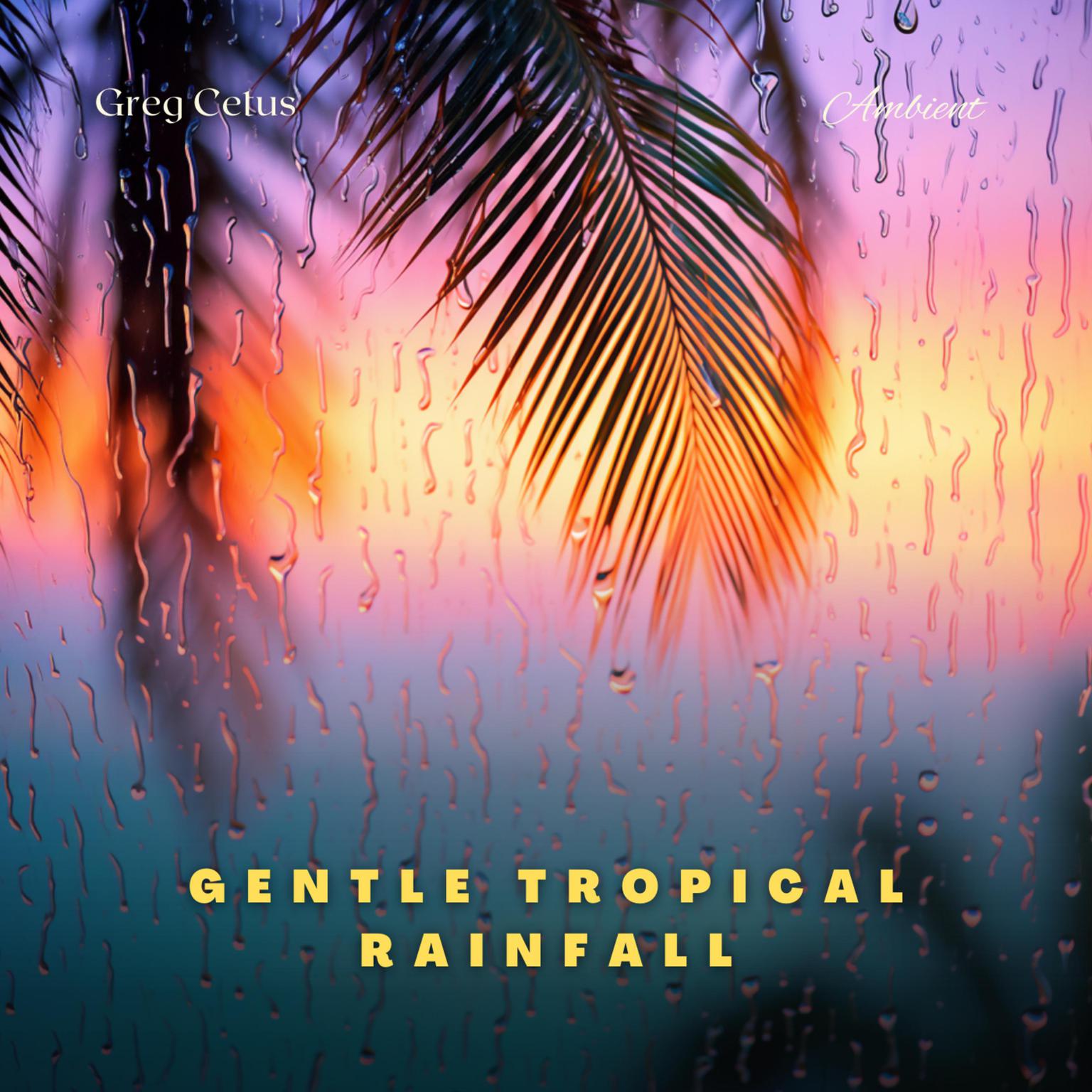 Gentle Tropical Rainfall: Serene Rain and Waves on Maui Audiobook, by Greg Cetus
