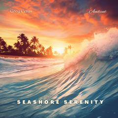 Seashore Serenity: Meditative Ocean Waves Audiobook, by Greg Cetus