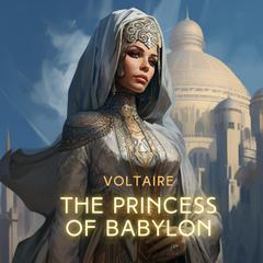 The Princess of Babylon Audiobook, by Voltaire