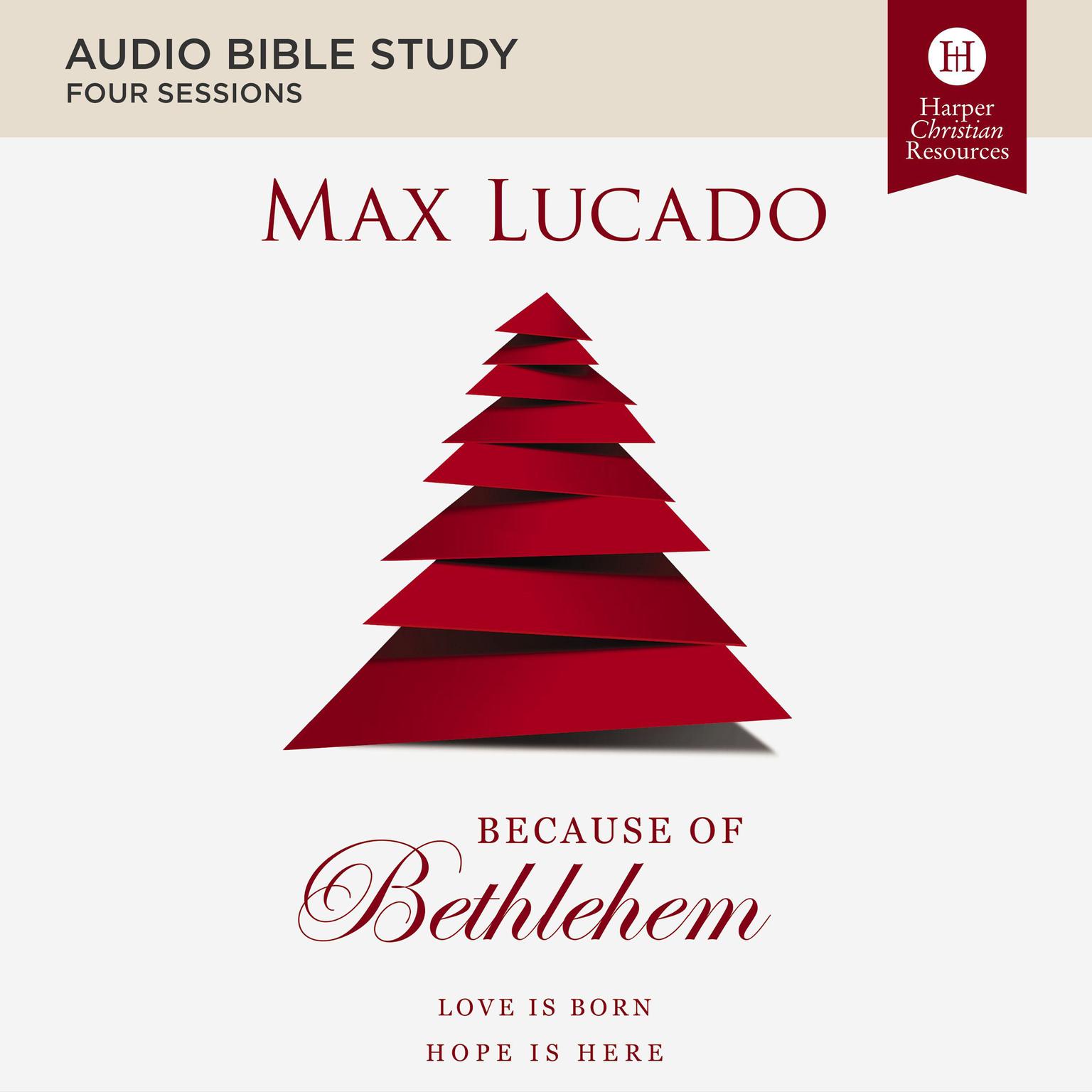 Because of Bethlehem: Audio Bible Studies: Love is Born, Hope is Here Audiobook, by Max Lucado
