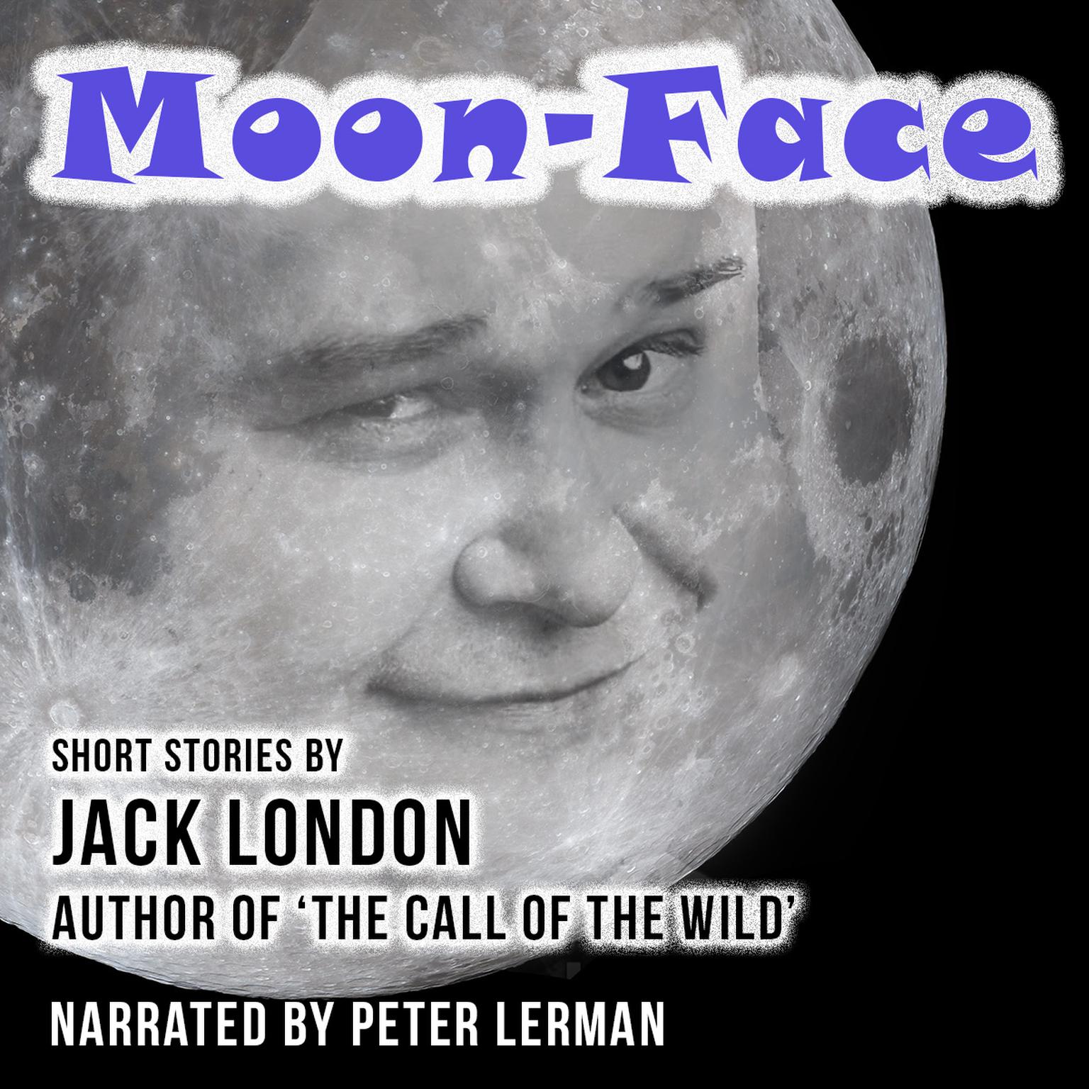 Moon-Face and Other Stories Audiobook, by Jack London