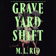 Graveyard Shift: A Novella Audibook, by M. L. Rio