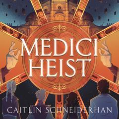 Medici Heist Audiobook, by Caitlin Schneiderhan