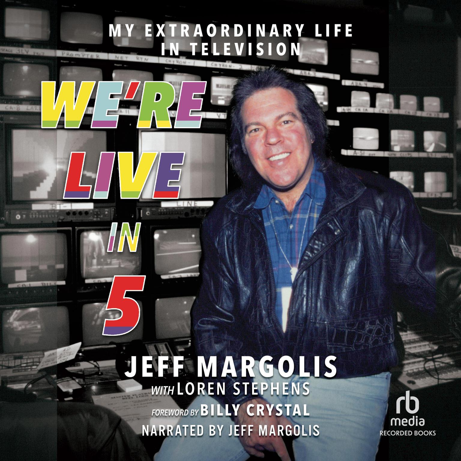Were Live in 5: My Extraordinary Life in Television Audiobook, by Jeff Margolis