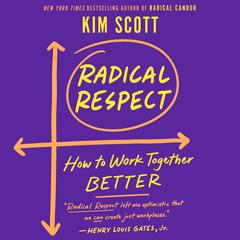 Radical Respect: How to Work Together Better Audiobook, by Kim Scott
