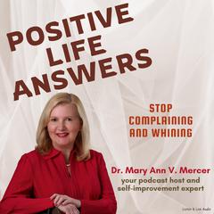 Positive Life Answers: Stop Complaining and Whining Audiobook, by Michael Mercer