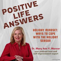 Positive Life Answers: Holiday Mindset - Ways To Cope With The Holiday Season Audiobook, by Michael Mercer, Mary Ann Mercer
