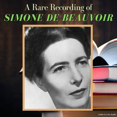 A Rare Recording of Simone de Beauvoir Audiobook, by Simone de Beauvoir