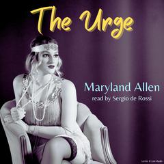 The Urge Audiobook, by Maryland Allen