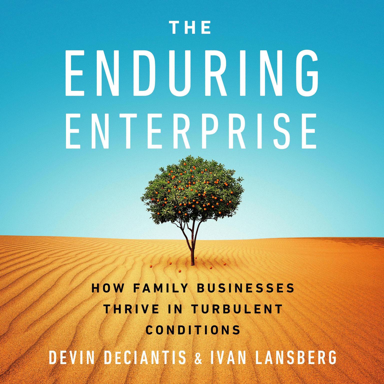 The Enduring Enterprise: How Family Businesses Thrive in Turbulent Conditions Audiobook, by Devin DeCiantis