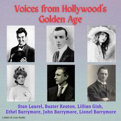 Voices From Hollywood's Golden Age Audibook, by Stan Laurel, Lillian Gish, Buster Keaton, Ethel Barrymore, John Barrymore, Lionel Barrymore