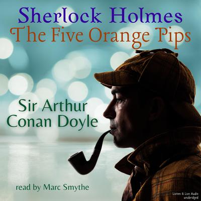 Sherlock Holmes: The Five Orange Pips Audibook, by Arthur Conan Doyle