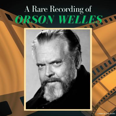 A Rare Recording of Orson Welles Audibook, by Orson Welles