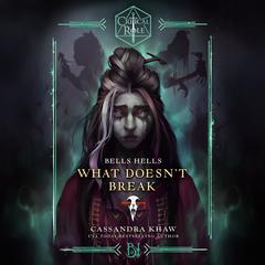 Critical Role: Bells Hells--What Doesn't Break Audibook, by Cassandra Khaw