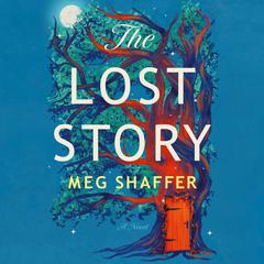 The Lost Story: A Novel Audiobook, by Meg Shaffer