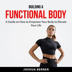 Building a Functional Body Audiobook, by Joshua Berner
