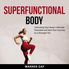 Superfunctional Body Audiobook, by Warren Zap