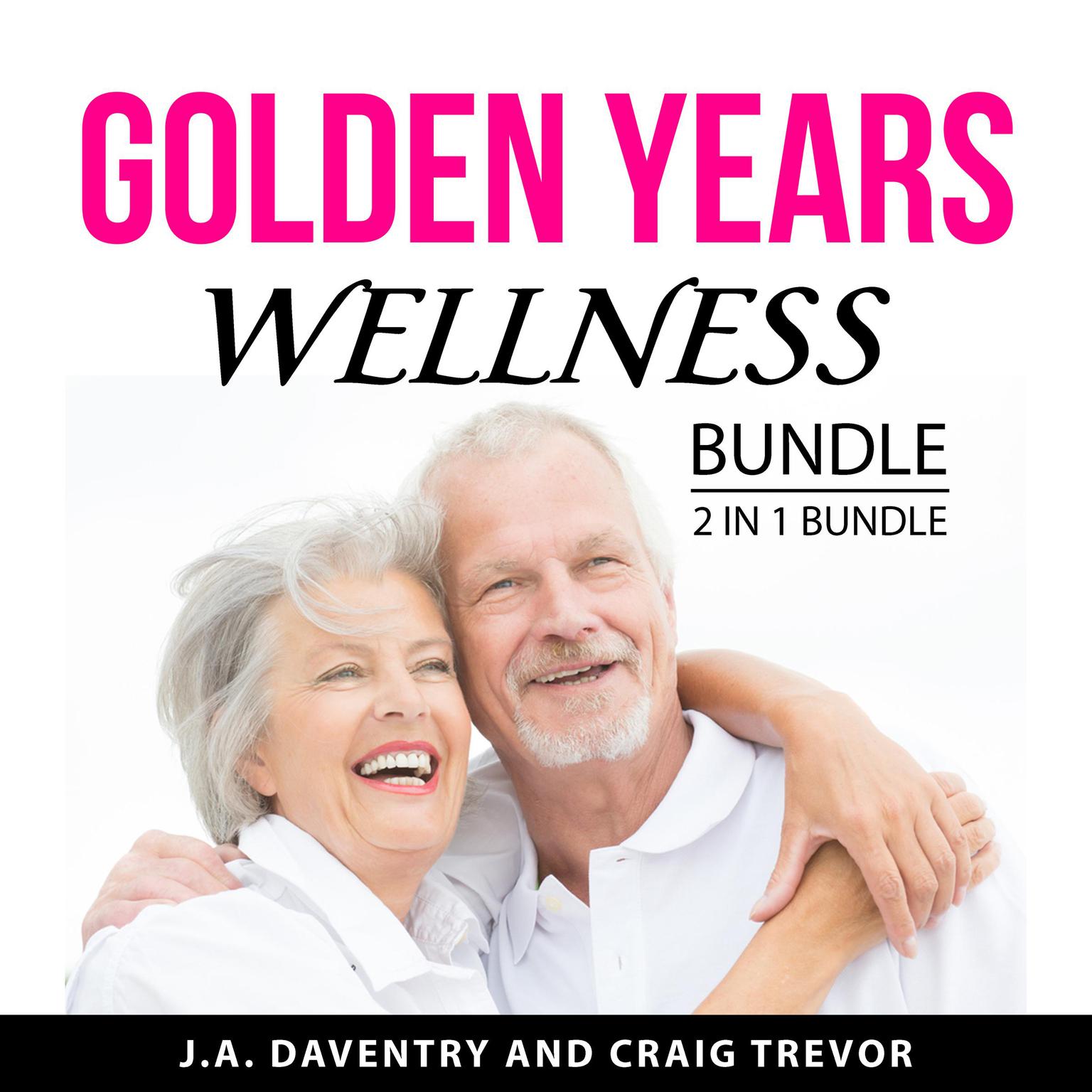 Golden Years Wellness Bundle, 2 in 1 Bundle Audiobook, by Craig Trevor