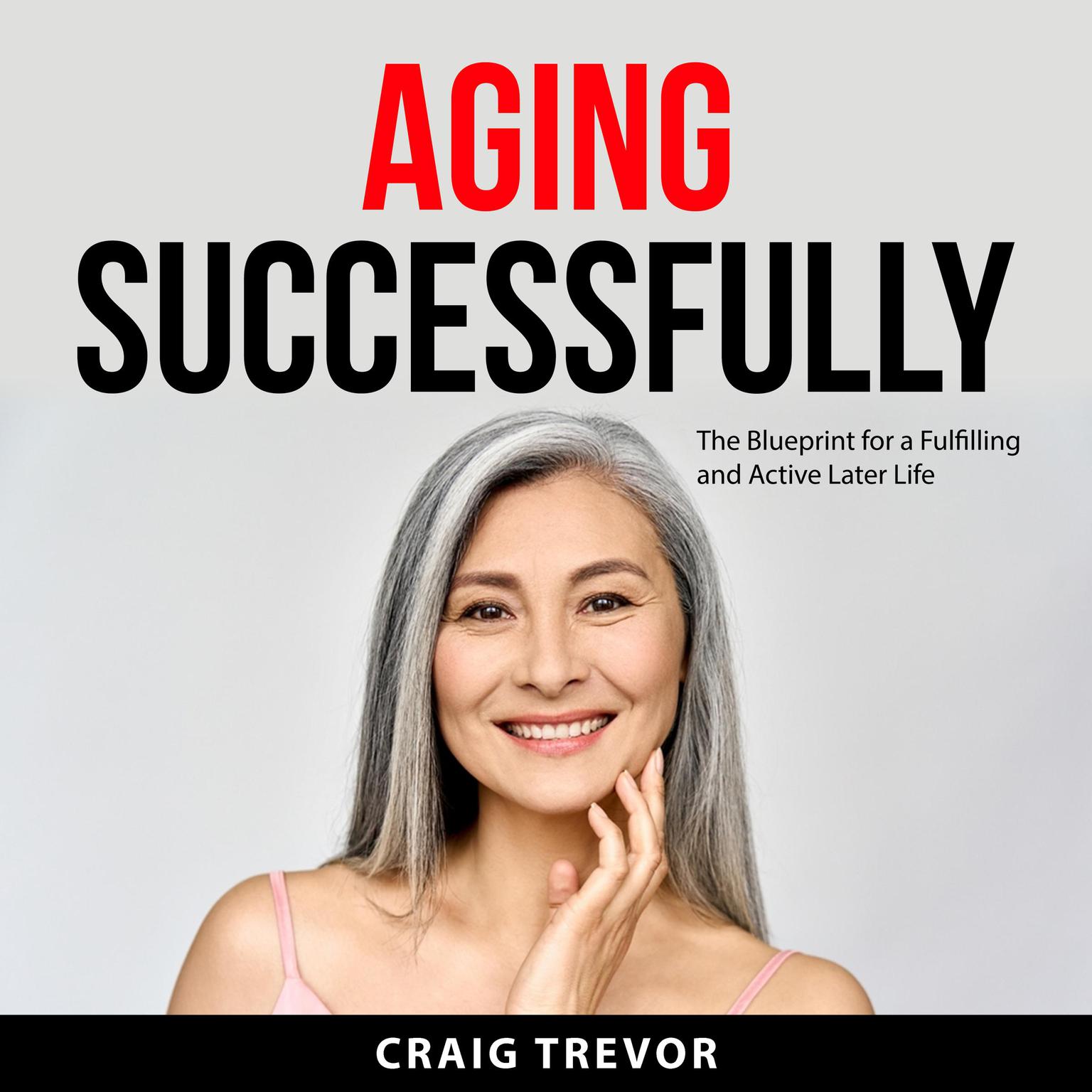 Aging Successfully Audiobook, by Craig Trevor
