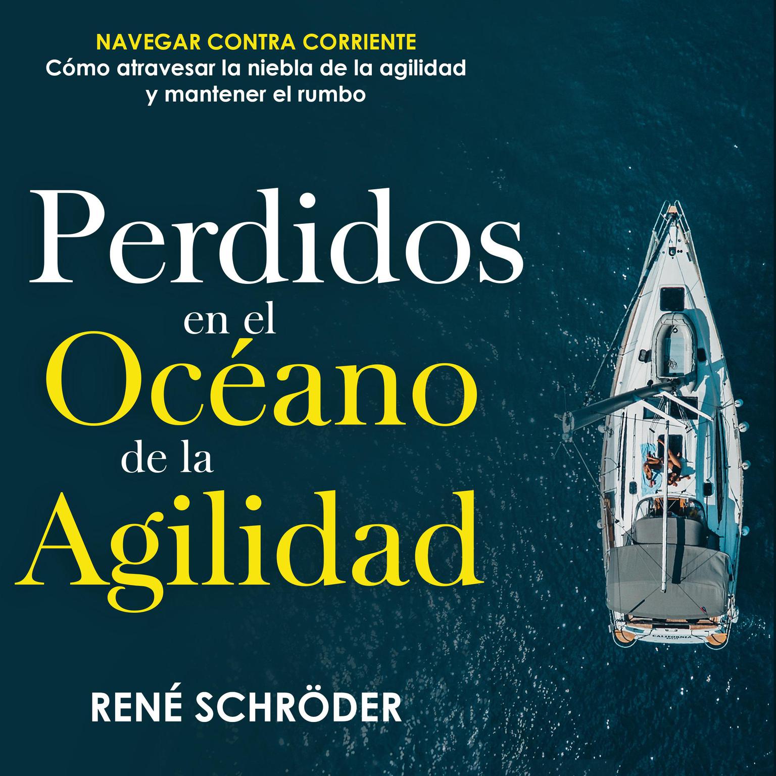 Perdidos en el océano de la agilidad Audiobook, by Rene Schroeder