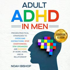 Adult ADHD in Men Audiobook, by Noah Bishop