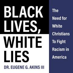 Black Lives, White Lies Audiobook, by Eugene G. Akins