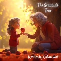 The Gratitude Tree Audiobook, by Calvin Kent