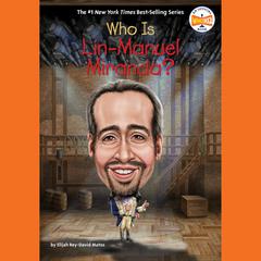 Who Is Lin-Manuel Miranda? Audiobook, by Elijah Rey-David Matos