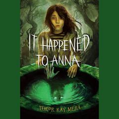 It Happened to Anna Audiobook, by Tehlor Kay Mejia