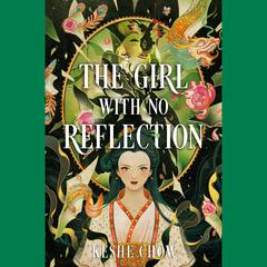 The Girl with No Reflection Audiobook, by Keshe Chow