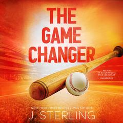 The Game Changer: A New Adult, Sports Romance Audiobook, by J. Sterling