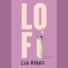 Lo Fi: A Novel Audiobook, by Liz Riggs